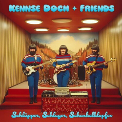 : Kennse Doch and Friends - Schlüpper, Schlager, Schenkelklopfer (2024)