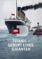 : Titanic Geburt eines Giganten 2022 German Dl Doku 720p Web x264-ClassiCalhd