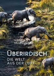 : Ueberirdisch Die Welt aus der Luft 2023 German Dl Doku 1080p Web x264-ClassiCalhd