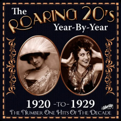 : The Roaring 20s Year-By-Year - 1920 to 1929 The Number One Hits of the Decade (2013)