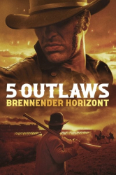 : 5 Outlaws Brennender Horizont 2023 German AC3 DL 1080p WEB x264-HQXD