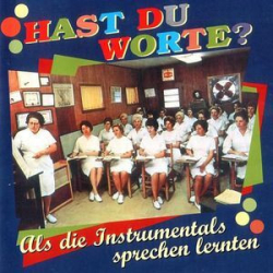 : Hast Du Worte (Als Die Instrumentals Sprechen Lernten) (1999)