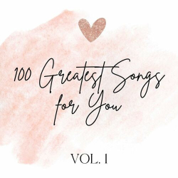 : 100 Greatest Songs for You Vol. 1 (2024)