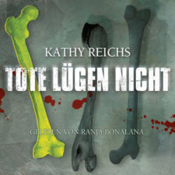 : Kathy Reichs - Tempe Brennan 1 - Tote lügen nicht