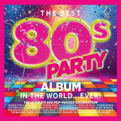 : The Best 80s Party Album in the World... - Ever! (2024)