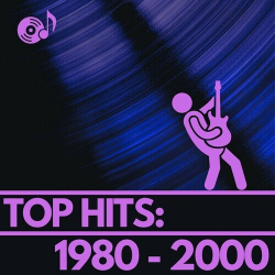 : Top Hits: 1980 - 2000 (2024)