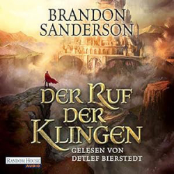 : Brandon Sanderson - Die Sturmlicht-Chroniken 5 - Der Ruf der Klingen