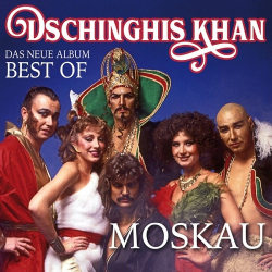 : Dschinghis Khan - Moskau - Das neue Best Of Album  (2018)