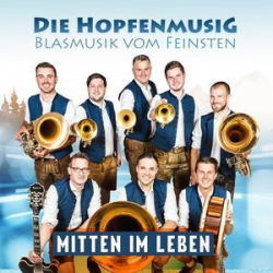 : Die Hopfenmusig - Mitten Im Leben (2022)