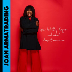 : Joan Armatrading - How Did This Happen And What Does It Now Mean (2024)