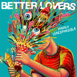 : Better Lovers - Highly Irresponsible (2024)