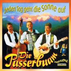 : Die Passerbuam - Jeden Tag Geht Die Sonne Auf (2013)