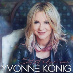 : Yvonne König - Jetzt Oder Nie (2024)