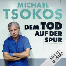 : Michael Tsokos, Veit Etzold - Dem Tod auf der Spur(ungekürzt)