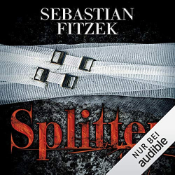 : Sebastian Fitzek - Splitter(ungekürzt)