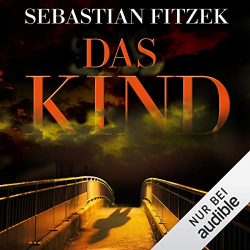 : Sebastian Fitzek - Das Kind(ungekürzt)​