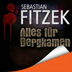 : Sebastian Fitzek - Alles für Bergkamen(ungekürzt)