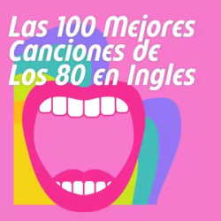 : Las 100 Mejores Canciones de Los 80 en Ingles (2025)