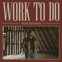 Cover: Walker Montgomery - Work To Do (EP) (2023) : Walker Montgomery - Work To Do (EP) (2023)