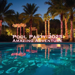 : Pool Party 2025 Amazing Adventure (2025)