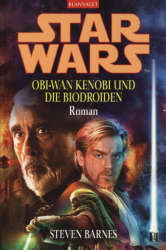 Cover: Star Wars. Obi-Wan Kenobi und die Biodroiden - Steven Barnes : Star Wars. Obi-Wan Kenobi und die Biodroiden - Steven Barnes