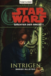 Cover: Star Wars Wächter der Macht 1: Intrigen - Aaron Allston : Star Wars Wächter der Macht 1: Intrigen - Aaron Allston