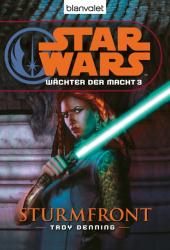 : Star Wars Wächter der Macht 3: Sturmfront - Denning, Troy