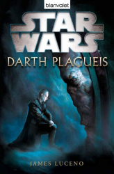Cover: Star Wars: Darth Plagueis - James Luceno : Star Wars: Darth Plagueis - James Luceno