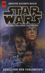 Cover: Star Wars, Rebellion der Verlorenen - Kristine Kathryn Rusch : Star Wars, Rebellion der Verlorenen - Kristine Kathryn Rusch