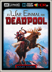 : Deadpool: Es war einmal ein Deadpool 2018 DE DL DTSHD 2160p UpsUHD REGRADED DV HDR10 x265-kellerratte