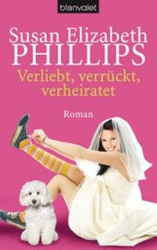 : Verliebt, Verrückt, Verheiratet: Roman - Susan Elizabeth Phillips