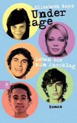 : Underage - Leben bis zum Anschlag : [Roman]. Elisabeth Rapp - Rapp, Elisabeth