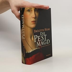 : Die Pestmagd - Brigitte Riebe