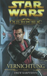 : Star Wars The Old Republic. Vernichtung - Karpyshyn, Drew