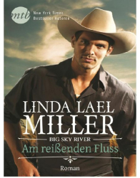 : Big Sky River - Am reißenden Fluss - Miller, Linda Lael