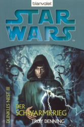 Cover: Star Wars: Dunkles Nest 3: Der Schwarmkrieg - Denning, Troy : Star Wars: Dunkles Nest 3: Der Schwarmkrieg - Denning, Troy