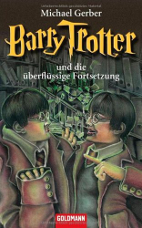 : Barry Trotter und die ueberfluessige Fortsetzung - Michael Gerber