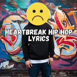 : Heartbreak Hip Hop Lyrics (2025)