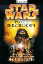 Cover: Star Wars Episode III, Die Rache der Sith, Ausg. m. schwarzem Cover - Stover, Matt... : Star Wars Episode III, Die Rache der Sith, Ausg. m. schwarzem Cover - Stover, Matt...