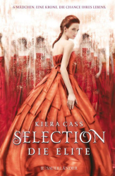 Cover: Selection - Die Elite. Mädchen. Eine Krone. Die Chance ihres Lebens. Hardcover - K... : Selection - Die Elite. Mädchen. Eine Krone. Die Chance ihres Lebens. Hardcover - K...