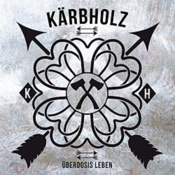 Cover: Kärbholz - Überdosis Leben (2017) : Kärbholz - Überdosis Leben (2017)