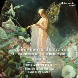: Max Urlacher, RIAS Kammerchor, Freiburger Barockorchester & Pablo Heras-Casado - Mendelssohn: Ein Sommernachtstraum (2025) Hi-Res