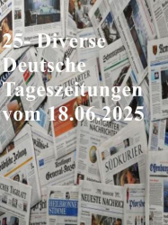 : 25- Diverse deutsche Tageszeitungen vom 18  Juni 2025
