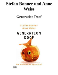 : Generation Doof. Wie blöd sind wir eigentlich? - Stefan Bonner