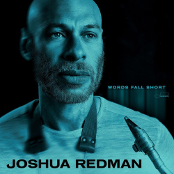 Cover: Joshua Redman - Words Fall Short (2025) : Joshua Redman - Words Fall Short (2025)
