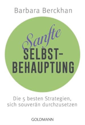 Cover: Sanfte Selbstbehauptung - Berckhan, Barbara und Monica May-Vetter : Sanfte Selbstbehauptung - Berckhan, Barbara und Monica May-Vetter