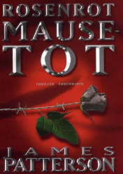 Cover: Rosenrot Mausetot - James Patterson : Rosenrot Mausetot - James Patterson