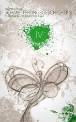 Cover: Schmetterlingsgeschichten - The White Edition: Chronik IV - Schmoon Lawa : Teil 2 - Alexander Ruth : Schmetterlingsgeschichten - The White Edition: Chronik IV - Schmoon Lawa : Teil 2 - Alexander Ruth