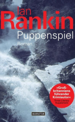 Cover: Puppenspiel: der 12. Fall für Inspector Rebus: Ein Inspector-Rebus-Roman - Ian Rankin, Christian Quatmann : Puppenspiel: der 12. Fall für Inspector Rebus: Ein Inspector-Rebus-Roman - Ian Rankin, Christian Quatmann