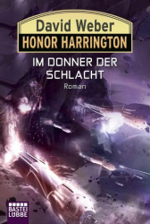 Cover: Honor Harrington, Band 28 : Im Donner der Schlacht Roman. Honor Harrington, Bd. 28 - Weber, David und Ulf Ritgen : Honor Harrington, Band 28 : Im Donner der Schlacht Roman. Honor Harrington, Bd. 28 - Weber, David und Ulf Ritgen